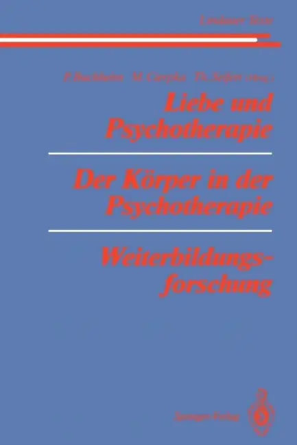 Liebe Und Psychotherapie Der Körper in Der Psychotherapie Weiterbildungsforschung by M. S. Bergmann, Peter Buchheim, P. Buchheim