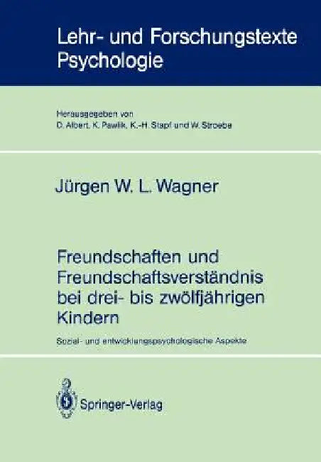 Freundschaften Und Freundschaftsverständnis Bei Drei- Bis Zwölfjährigen Kindern: Sozial- Und Entwicklungspsychologische Aspekte by Jürgen W. L. Wagner
