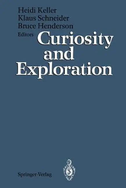 Curiosity and Exploration by Heidi Keller
