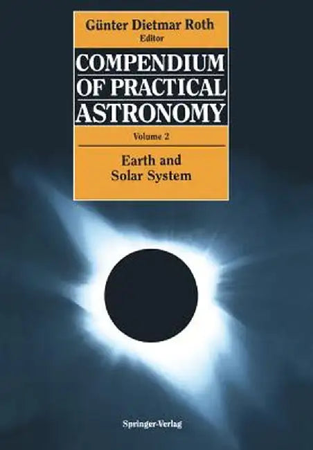 Compendium of Practical Astronomy: Volume 2: Earth and Solar System by Günter D. Roth