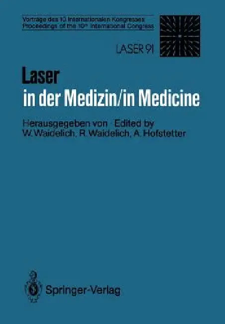 Laser in Der Medizin / Laser in Medicine: Vorträge Des 10. Internationalen Kongresses / Proceedings of the 10th International Congress by Wilhelm Waidelich, Raphaela Waidelich, Alfons Hofstetter