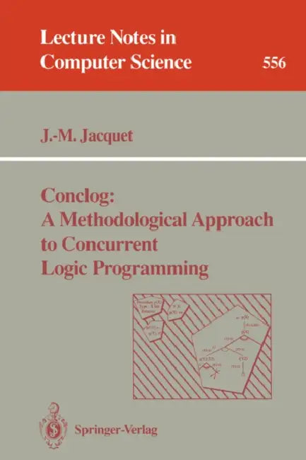 Conclog: A Methodological Approach to Concurrent Logic Programming by Jean-Marie Jacquet