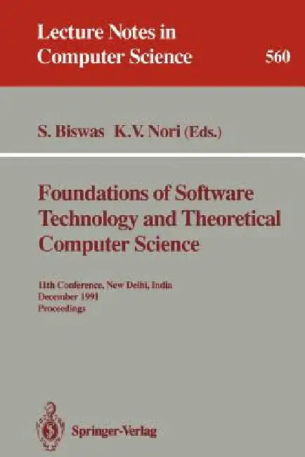 Foundations of Software Technology and Theoretical Computer Science: 11th Conference, New Delhi, India, December 17-19, 1991. Proceedings by Somenath Biswas, Kesav V. Nori
