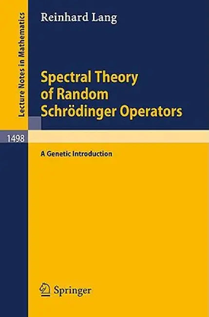 Spectral Theory of Random Schrödinger Operators: A Genetic Introduction by Reinhard Lang