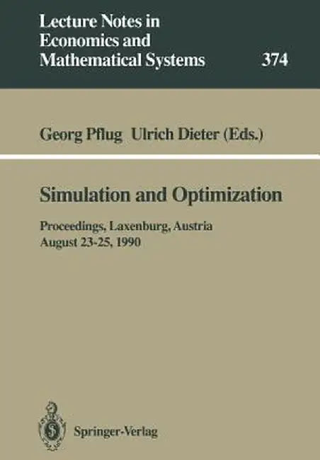Simulation and Optimization: Proceedings of the International Workshop on Computationally Intensive Methods in Simulation and Optimization Held at by Georg Pflug