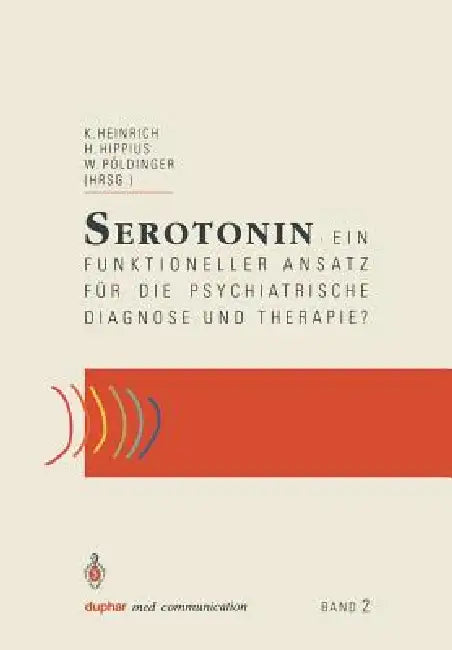 Serotonin: Ein Funktioneller Ansatz Für Die Psychiatrische Diagnose Und Therapie? by Kurt Heinrich, Hanns Hippius, Walter Pöldinger