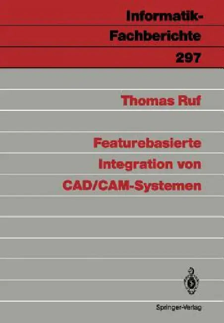 Featurebasierte Integration Von Cad/Cam-Systemen by Thomas Ruf