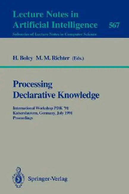 Processing Declarative Knowledge: International Workshop Pdk '91, Kaiserslautern, Germany, July 1-3, 1991. Proceedings by Harold Boley, Michael M. Richter