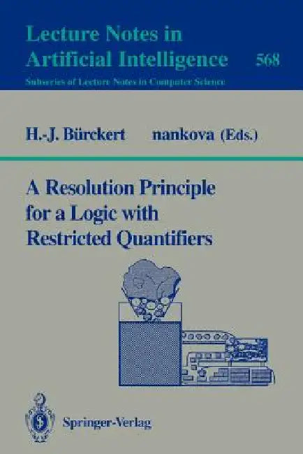 A Resolution Principle for a Logic with Restricted Quantifiers by Hans-Jürgen Bürckert