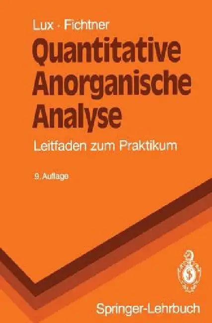 Quantitative Anorganische Analyse: Leitfaden Zum Praktikum by Hermann Lux, W. Fichtner