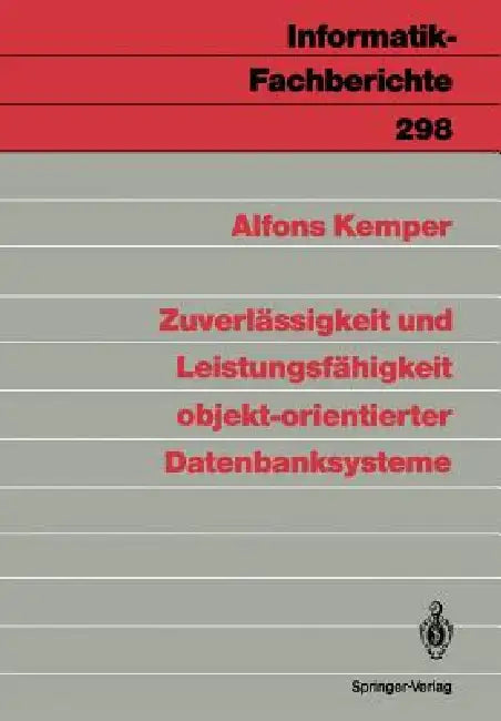 Zuverlässigkeit Und Leistungsfähigkeit Objekt-Orientierter Datenbanksysteme by Alfons Kemper