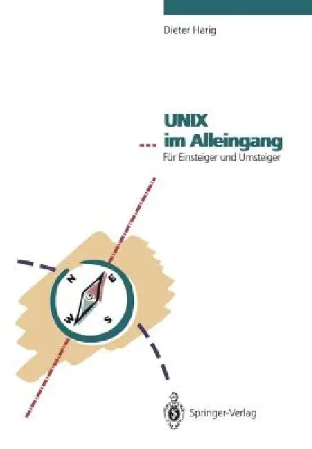 UNIX ... Im Alleingang: Für Einsteiger Und Umsteiger by Dieter Harig