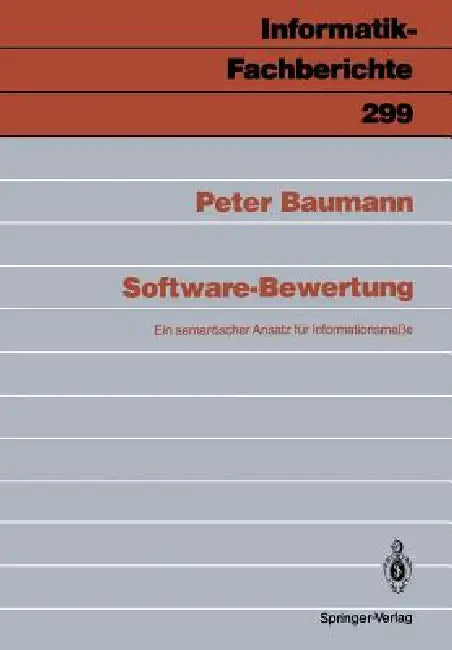 Software-Bewertung: Ein Semantischer Ansatz Für Infomationsmaße by Peter Baumann