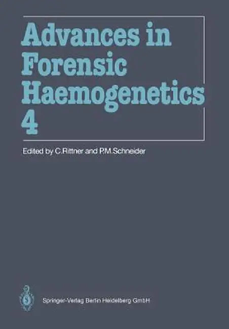 Advances in Forensic Haemogenetics: 14th Congress of the International Society for Forensic Haemogenetics (Internationale Gesellschaft for Forensische by Christian Rittner