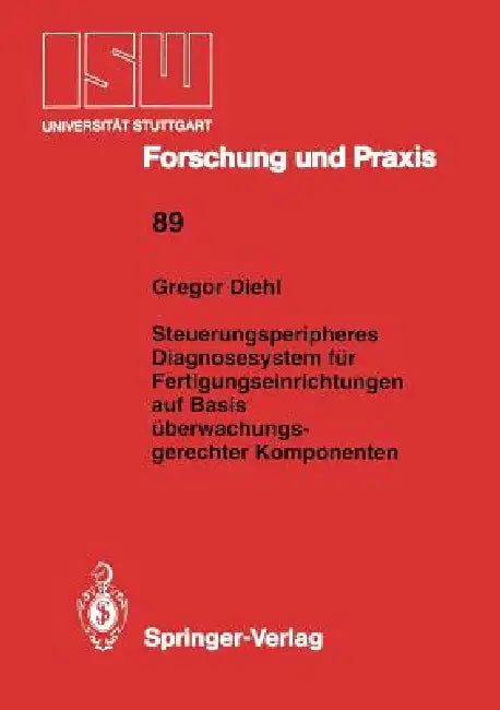 Steuerungsperipheres Diagnosesystem Für Fertigungseinrichtungen Auf Basis Überwachungs- Gerechter Komponenten by Gregor Diehl