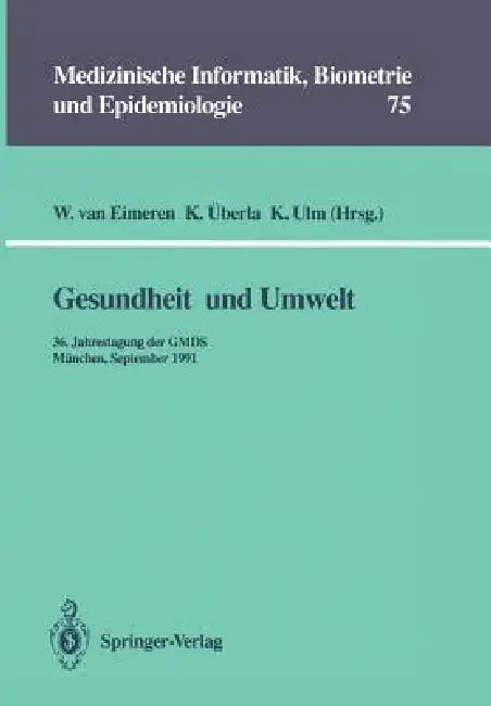 Gesundheit Und Umwelt: 36. Jahrestagung Der Gmds München, 15. - 18. September 1991 by Wilhelm Van Eimeren, Karl Überla, Kurt Ulm
