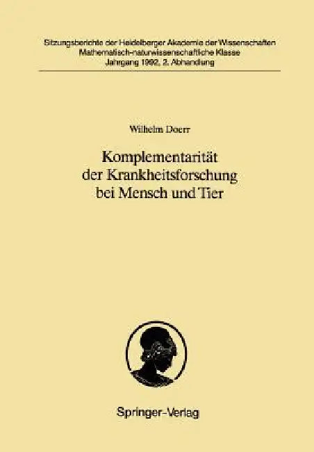 Komplementarität Der Krankheitsforschung Bei Mensch Und Tier: Was Die Pathologie Des Menschen Der Lehre Von Den Krankheiten Der Tiere Zu Danken Hat by Wilhelm Doerr