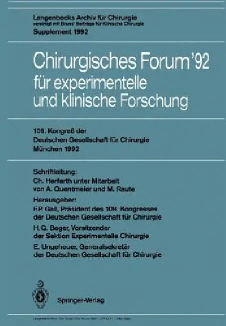 Chirurgisches Forum '92 Für Experimentelle Und Klinische Forschung: 109. Kongreß Der Deutschen Gesellschaft Für Chirurgie, München, 21.-25. April 1992 by C. Herfarth, F. P. Gall, A. Quentmeier