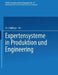 Expertensysteme in Produktion Und Engineering by H. -J Bullinger