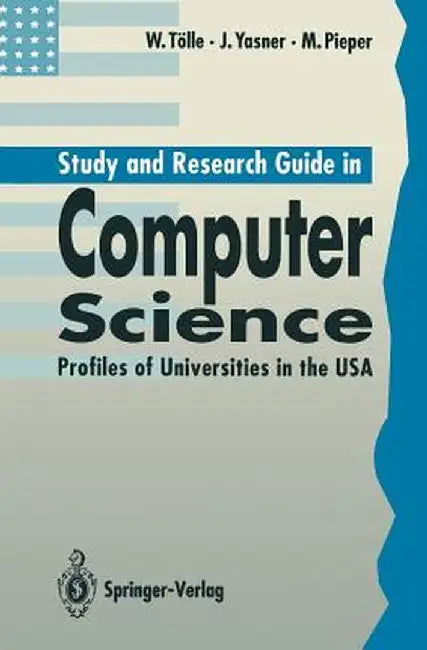 Study and Research Guide in Computer Science: Profiles of Universities in the USA by Wolfgang Tolle