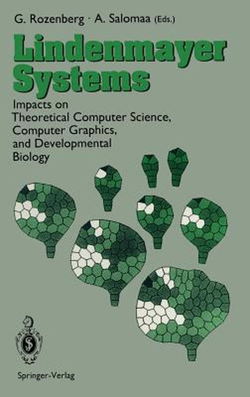 Lindenmayer Systems: Impacts on Theoretical Computer Science, Computer Graphics, and Developmental Biology by Grzegorz Rozenberg