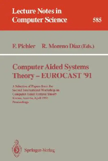 Computer Aided Systems Theory - Eurocast '91: A Selection of Papers from the Second International Workshop on Computer Aided Systems Theory, Krems, Au by Franz Pichler, Roberto Moreno Diaz