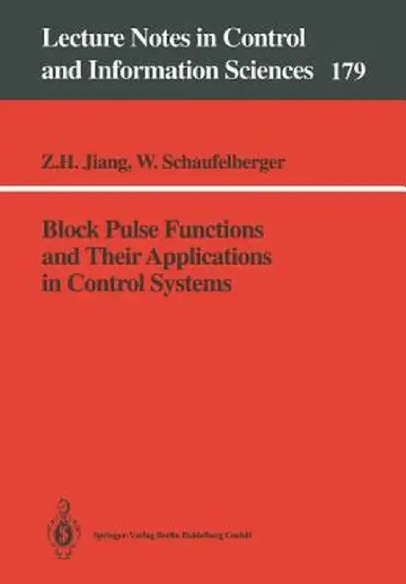 Block Pulse Functions and Their Applications in Control Systems by Zhihua Jiang