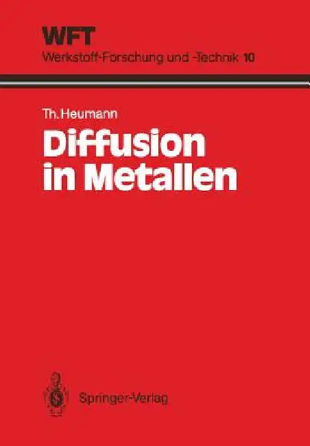Diffusion in Metallen: Grundlagen, Theorie, Vorgänge in Reinmetallen Und Legierungen by H. Mehrer, Theodor Heumann