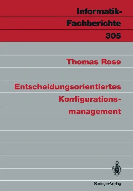 Entscheidungsorientiertes Konfigurationsmanagement by Thomas Rose