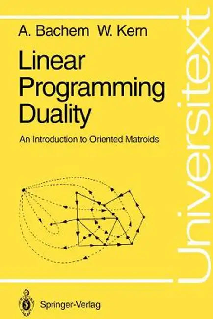 Linear Programming Duality: An Introduction to Oriented Matroids by Achim Bachem