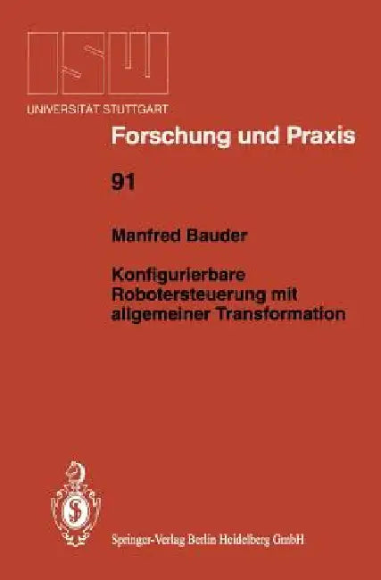 Konfigurierbare Robotersteuerung Mit Allgemeiner Transformation by Manfred Bauder