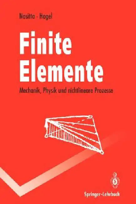 Finite Elemente: Mechanik, Physik Und Nichtlineare Prozesse by Karlheinz Nasitta, Harald Hagel