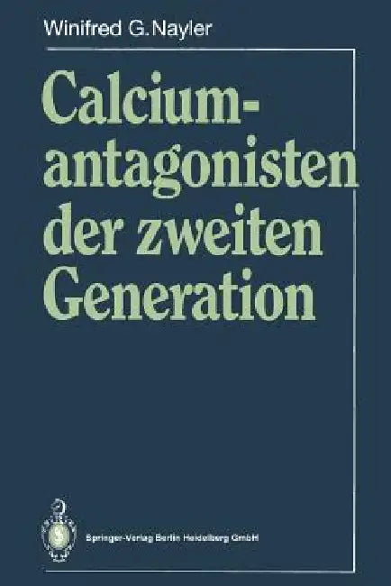 Calciumantagonisten Der Zweiten Generation by Winifred G. Nayler, E. Greiner