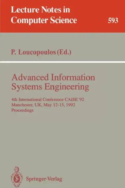 Advanced Information Systems Engineering: 4th International Conference Caise '92, Manchester, Uk, May 12-15, 1992. Proceedings by Pericles Loucopoulos
