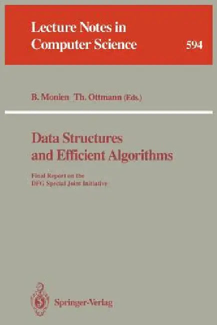 Data Structures and Efficient Algorithms: Final Report on the Dfg Special Joint Initiative by Burkhard Monien, Thomas Ottmann