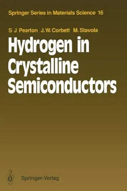 Hydrogen in Crystalline Semiconductors by Stephen J. Pearton