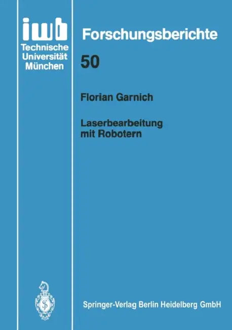 Laserbearbeitung Mit Robotern by Florian Garnich