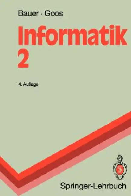 Informatik 2: Eine Einführende Übersicht by Friedrich L. Bauer, Friedrich L. Bauer, Gerhard Goos