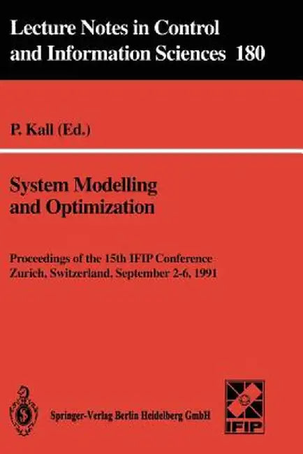 System Modelling and Optimization: Proceedings of the 15th Ifip Conference, Zurich, Switzerland, September 2-6, 1991 by Peter Kall