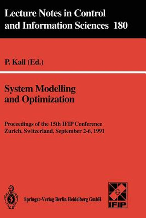 System Modelling and Optimization: Proceedings of the 15th Ifip Conference, Zurich, Switzerland, September 2-6, 1991 by Peter Kall
