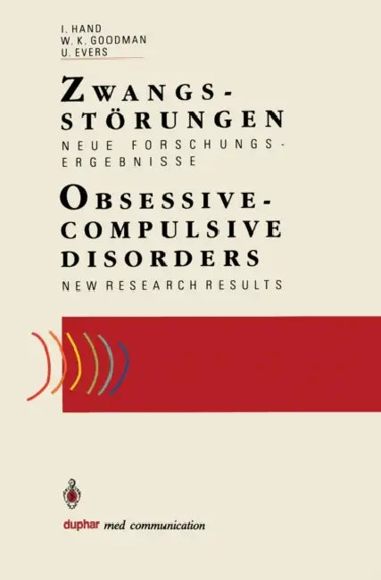 Zwangsstörungen / Obsessive-Compulsive Disorders: Neue Forschungsergebnisse / New Research Results by Iver Hand, Wayne K. Goodman, Ulrike Evers