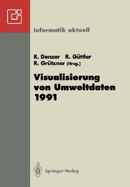 Visualisierung Von Umweltdaten 1991: 2. Workshop Schloß Dagstuhl, 26.-28. November 1991 by Ralf Denzer, Reiner Güttler, Rolf Grützner
