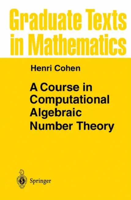 A Course in Computational Algebraic Number Theory by Henri Cohen