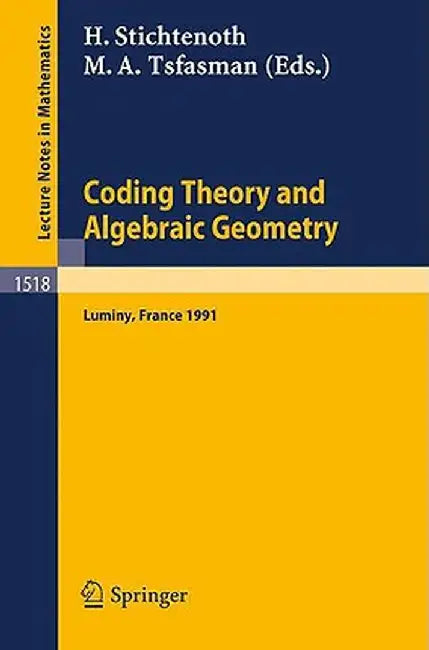 Coding Theory and Algebraic Geometry: Proceedings of the International Workshop Held in Luminy, France, June 17-21, 1991 by Henning Stichtenoth
