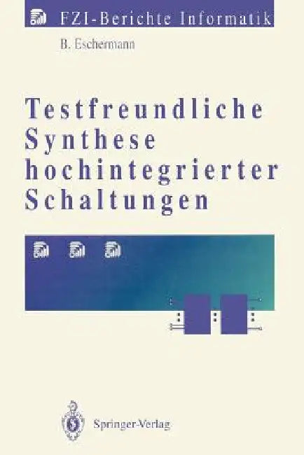 Testfreundliche Synthese Hochintegrierter Schaltungen by Bernhard Eschermann