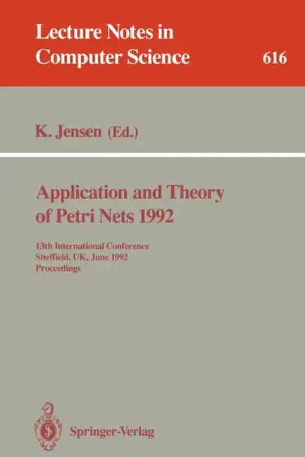Application and Theory of Petri Nets 1992: 13th International Conference, Sheffield, Uk, June 22-26, 1992. Proceedings by Kurt Jensen