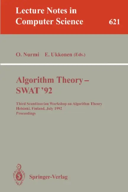 Algorithm Theory - Swat '92: Third Scandinavian Workshop on Algorithm Theory, Helsinki, Finland, July 8-10, 1992. Proceedings by Otto Nurmi, Esko Ukkonen