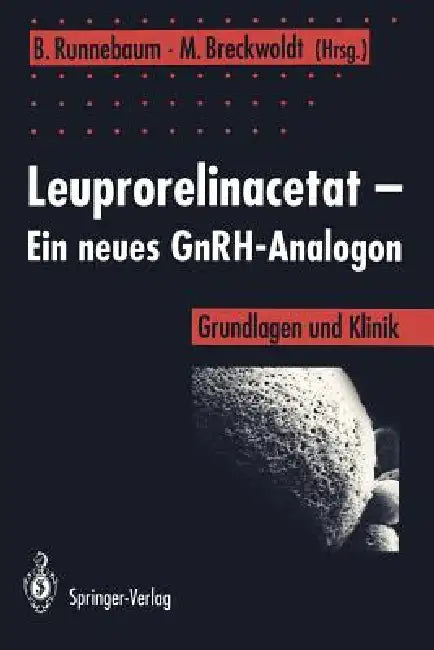 Leuprorelinacetat -- Ein Neues Gnrh-Analogon: Grundlagen Und Klinik by Benno Runnebaum, Meinert Breckwoldt