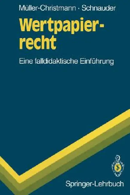 Wertpapierrecht: Eine Falldidaktische Einführung by Bernd Müller-Christmann, Franz Schnauder
