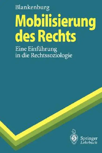 Mobilisierung Des Rechts: Eine Einführung in Die Rechtssoziologie by Erhard Blankenburg